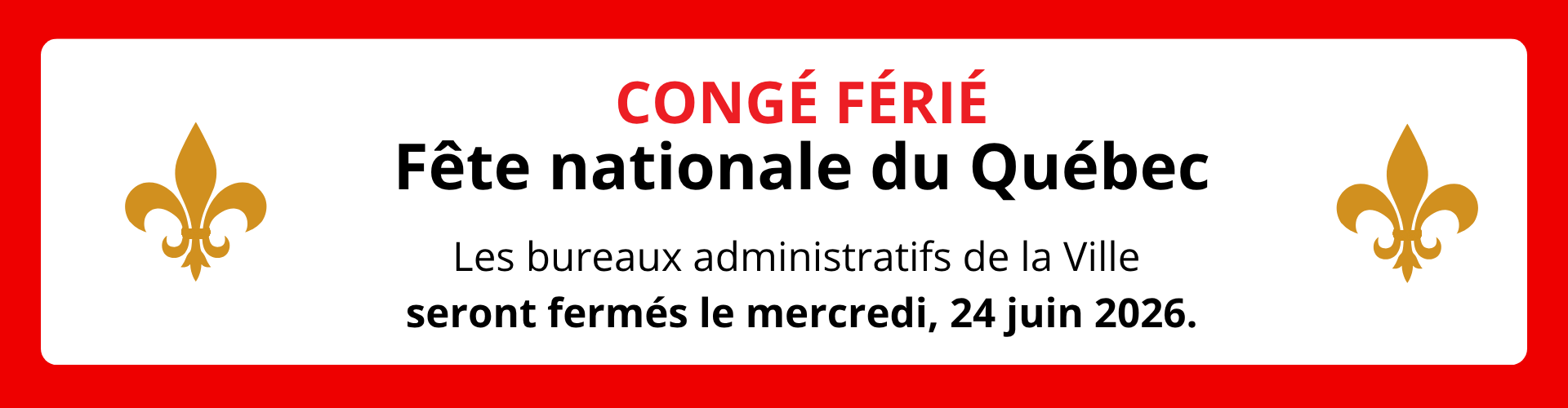 Fermeture des bureaux administratifs de la Ville pour la Fête nationale du Québec
