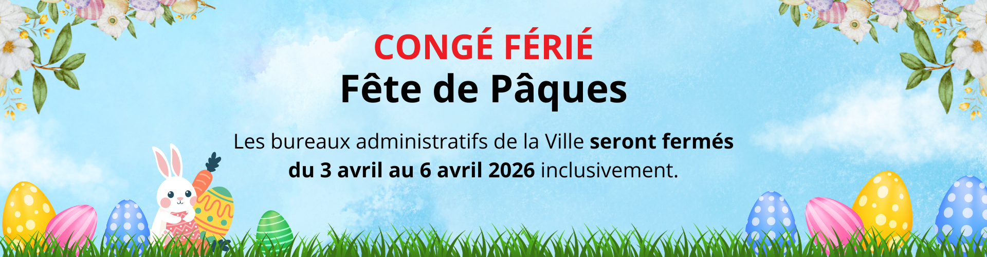 Fermeture des bureaux administratifs de la Ville pour la fête de Pâques