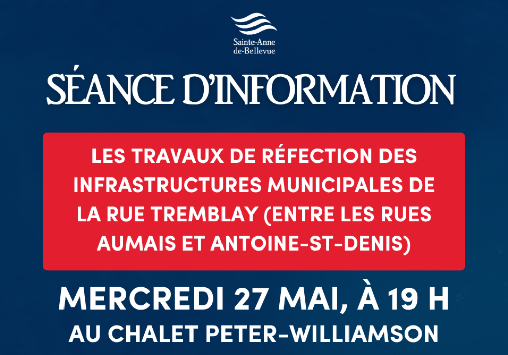  Séance d’information portant sur les travaux de réfection des infrastructures municipales de la rue Tremblay (entre les rues Aumais et Antoine-St-Denis)